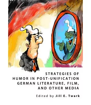 Strategies of Humor in Post-Unification German Literature, Film, and Other Media