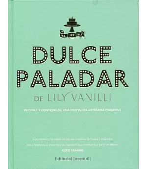 Dulce paladar/ Sweet Tooth: Recetas Y Consejos De Una Pastelera Artesana Moderna