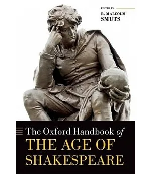 The Oxford Handbook of The Age of Shakespeare