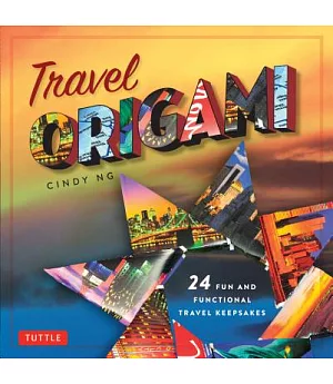 Travel Origami: 24 Fun and Functional Travel Keepsakes