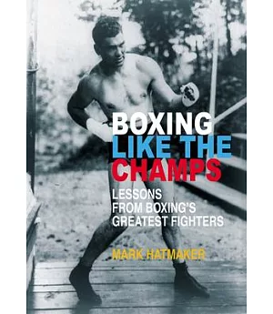 Boxing Like the Champs: Lessons from Boxing’s Greatest Fighters