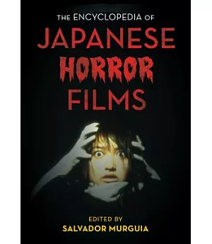 The Encyclopedia of Japanese Horror Films