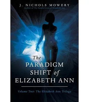 The Paradigm Shift of Elizabeth Ann: The Elizabeth Ann Trilogy