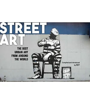 Street Art: The Best Urban Art from Around the World