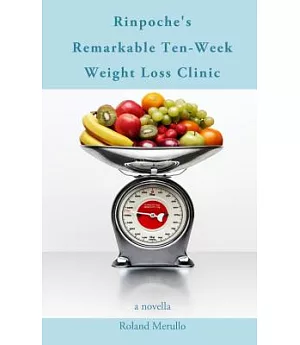 Rinpoche’s Remarkable Ten-week Weight Loss Clinic