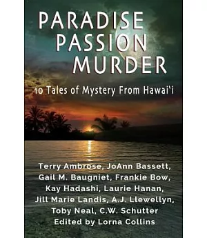 Paradise, Passion, Murder: 10 Tales of Mystery from Hawai’i