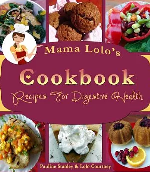 Mama Lolo’s Cookbook for Digestive Health: No More Constipation!