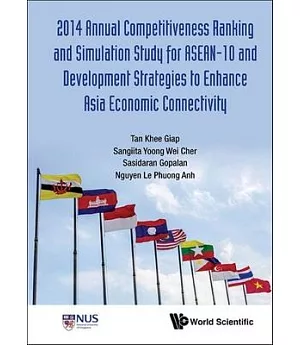 Annual Competitiveness Ranking and Simulation Study for ASEAN-10 and Development Strategies to Enhance Asia Economic Connectivity 2014