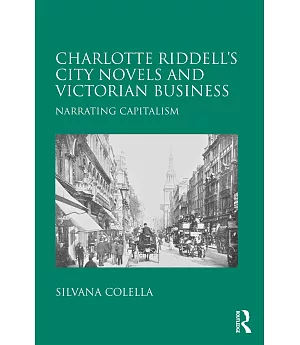 Charlotte Riddell’s City Novels and Victorian Business: Narrating Capitalism