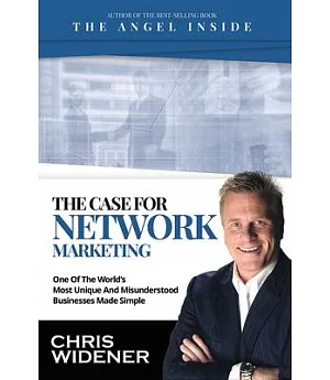 The Case for Network Marketing: One of the World’s Most Misunderstood Businesses Made Simple