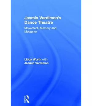 Jasmin Vardimon’s Dance Theatre: Movement, Memory and Metaphor