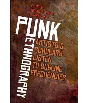 Punk Ethnography: Artists and Scholars Listen to Sublime Frequencies