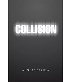 Collision: A Novel and 4 Plays