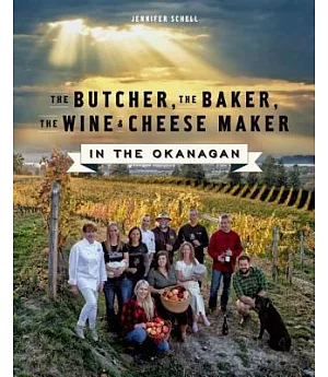 The Butcher, the Baker, the Wine & Cheese Maker in the Okanagan