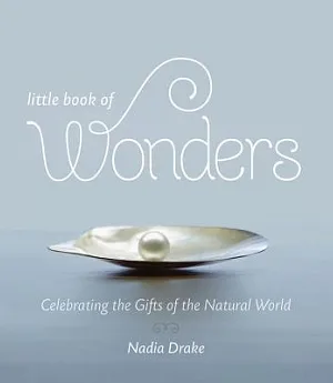 Little Book of Wonders: Celebrating the Gifts of the Natural World