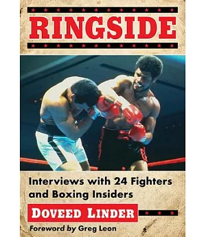 Ringside: Interviews With 24 Fighters and Boxing Insiders