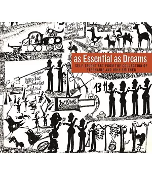 As Essential As Dreams: Self-Taught Art from the Collection of Stephanie and John Smither