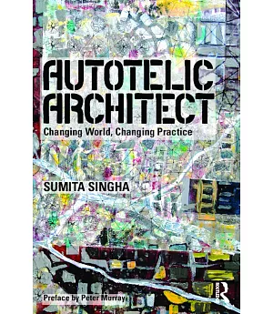 Autotelic Architect: Changing World, Changing Practice
