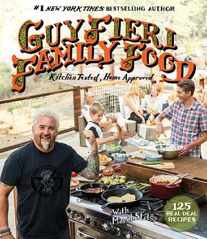 Guy Fieri Family Food: 125 Real-Deal Recipes, Kitchen Tested, Home Approved