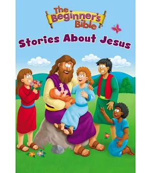 The Beginner’s Bible Stories About Jesus