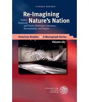 Re-Imagining Nature’s Nation: Native American and Native Hawaiian Literature, Environment, and Empire