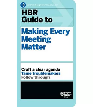 HBR Guide to Making Every Meeting Matter