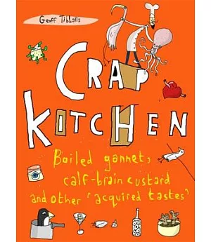 Crap Kitchen: Boiled Gannet, Calf-brain Custard and Other ’Acquired Tastes’