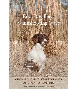 Bird Dog Days, Wingshooting Ways: Archibald Rutledge’s Tales of Upland Hunting