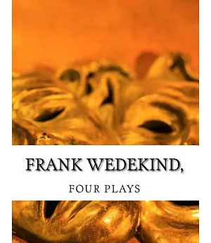 Frank Wedekind: Four Plays