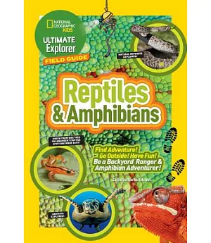 Reptiles & Amphibians: Find Adventure! Go Outside! Have Fun! Be a Backyard Ranger & Amphibian Adventurer!