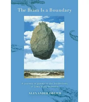 The Brain Is a Boundary: A Journey in Poems to the Borderlines of Lew Body Dementia