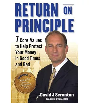 Return on Principle: 7 Core Values to Help Protect Your Money in Good Times and Bad