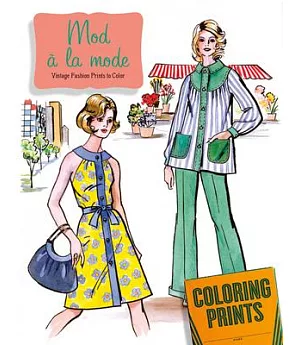 Mod À La Mode Coloring Book: An Adult Coloring Book Featuring Fashions of the 60s and 70s