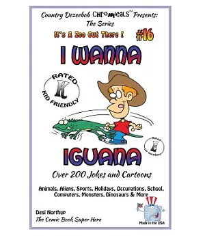 I Wanna Iguana: Over 200 Jokes and Cartoons - Animals, Aliens, Sports, Holidays, Occupations, School, Computers, Monsters, Dinos