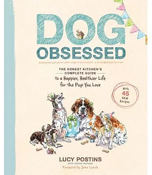 Dog Obsessed: The Honest Kitchen’s Complete Guide to a Happier, Healthier Life for the Pup You Love