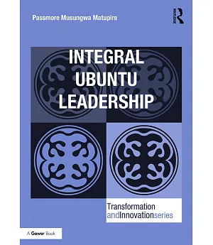 Integral Ubuntu Leadership: Passmore Musungwa Matupire