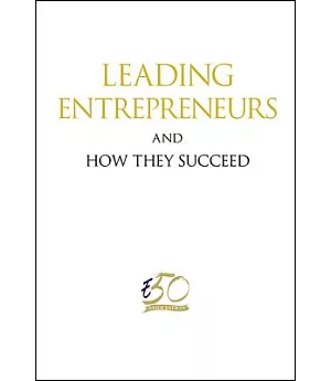 Leading Entrepreneurs and How They Succeed