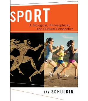 Sport: A Biological, Philosophical, and Cultural Perspective