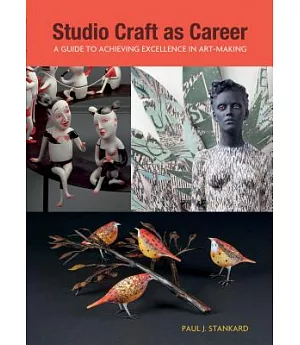 Studio Craft As Career: A Guide to Achieving Excellence in Art-Making