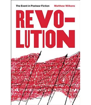 Revolution: The Event in Postwar Fiction