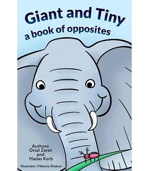 Giant and Tiny: A Book of Opposites