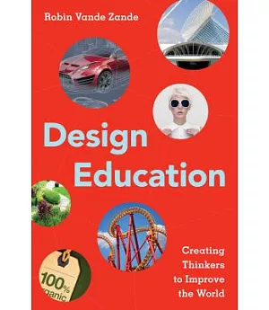 Design Education: Creating Thinkers to Improve the World