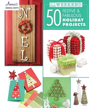 In a Weekend: 50 Festive & Fabulous Holiday Projects