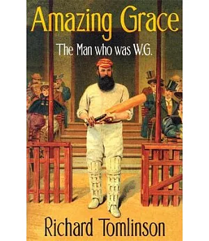 Amazing Grace: The Man Who Was W. G.