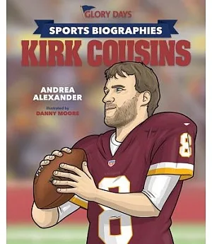 Glory Days Press Sports Biographies: Kirk Cousins