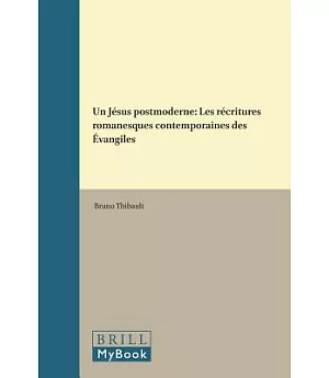 Un Jésus Postmoderne: Les Récritures Romanesques Contemporaines Des Évangiles