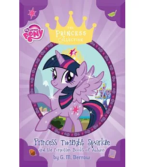 Princess Twilight Sparkle and the Forgotten Books of Autumn: Library Edition: Includes PDF Disc