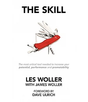 The Skill: The Most Critical Tool Needed to Increase Your Potential, Performance and Promotability