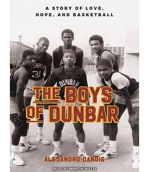 The Boys of Dunbar: A Story of Love, Hope, and Basketball