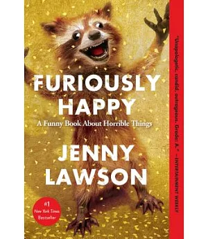 Furiously Happy: A Funny Book About Horrible Things